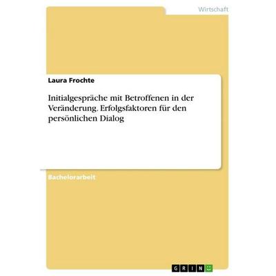 Initialgespräche mit Betroffenen in der Veränderung. Erfolgsfaktoren für den persönlichen Dialog, Taschenbuch von Laura Frochte, BoD - Books on