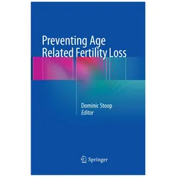 Preventing Age Related Fertility Loss, Fachbücher von Dominic Stoop