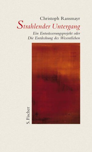 Christoph Ransmayr - Strahlender Untergang: Ein Entwässerungsprojekt oder Die Entdeckung des Wesentlichen - Preis vom 13.10.2026 11:25:28 h