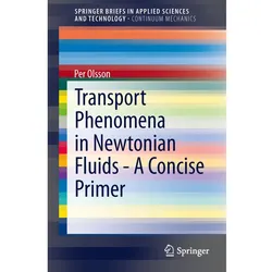 Transport Phenomena in Newtonian Fluids - A Concise Primer, Fachbücher von Per Olsson