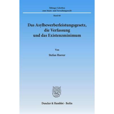 Das Asylbewerberleistungsgesetz, die Verfassung und das Existenzminimum., Taschenbuch von Stefan Horrer, Duncker & Humblot, 978-3-428-10196-2