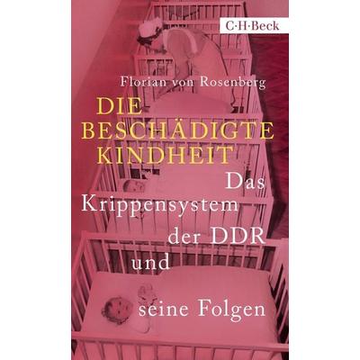 Die beschädigte Kindheit, Taschenbuch von Florian Rosenberg, C.H. Beck, 978-3-406-79199-4
