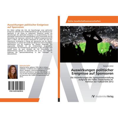 Auswirkungen politischer Ereignisse auf Sponsoren, Taschenbuch von Natascha Seiler, AV Akademikerverlag, 978-3-639-46290-6