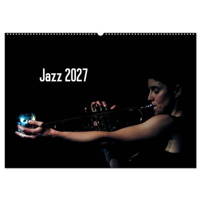 Jazz 2027 (Wandkalender 2027 DIN A2 quer), CALVENDO Monatskalender