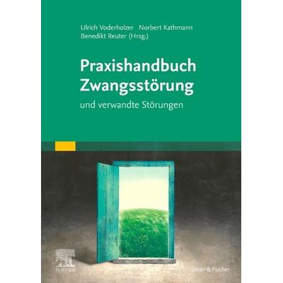 Praxishandbuch Zwangsstörung, Taschenbuch von , Urban & Fischer in Elsevier, 978-3-437-22541-3