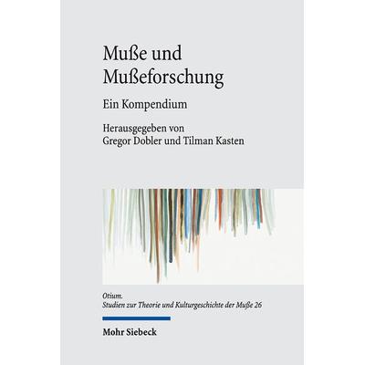 Muße und Mußeforschung, Gebundene Ausgabe von , Mohr Siebeck, 978-3-16-162187-1
