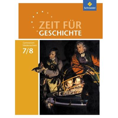 Zeit für Geschichte 7 / 8. Schulbuch. Gymnasien. Niedersachsen, Gebundene Ausgabe von , Schroedel