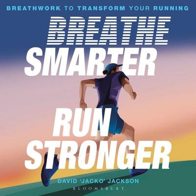 Breathe Smarter, Run Stronger - David 'Jacko' Jackson, Audio, 9781399423137
