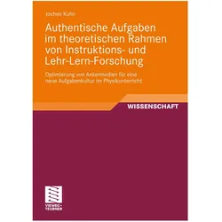 Authentische Aufgaben im theoretischen Bereich von Instruktions- und Lehr-Lern-Forschung, Fachbücher von Jochen Kuhn