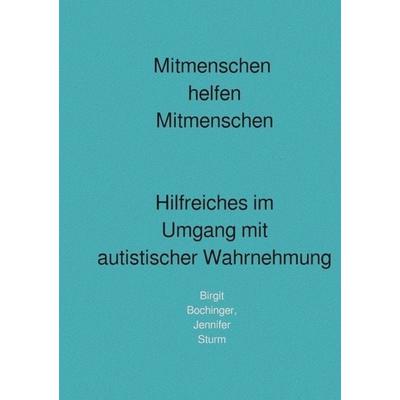 Mitmenschen helfen Mitmenschen, Taschenbuch von Birgit Bochinger,Jennifer Sturm, Epubli, 978-3-7450-5755-3