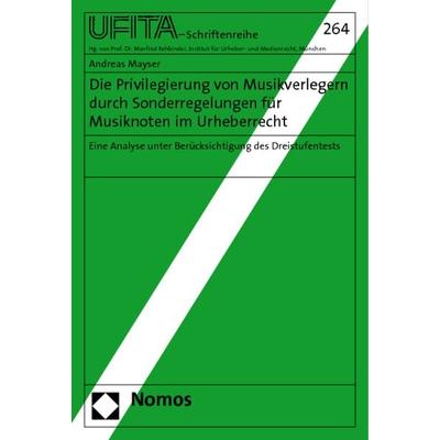 Die Privilegierung von Musikverlegern durch Sonderregelungen für Musiknoten im Urheberrecht, Taschenbuch von Andreas Mayser, Nomos, 978-3-8329-6626-3