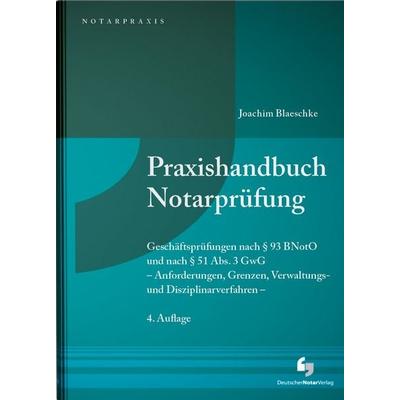 Praxishandbuch Notarprüfung, Gebundene Ausgabe von Joachim Präsident d. LG a.D. Blaeschke, Deutscher Notarverlag GmbH & Co. KG Fachverlag für Notare,