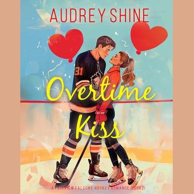 Overtime Kiss (A Fairview Falcons Hockey Romance—Book 2) - Audrey Shine, Audio, 9781094389721