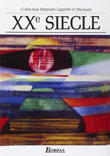 André Lagarde - XXe siècle : les grands auteurs français : anthologie et histoire littéraire - Preis vom 04.10.2026 03:51:26 h