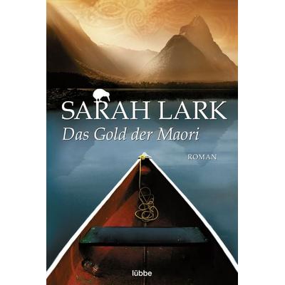 Das Gold der Maori, Taschenbuch von Sarah Lark, Lübbe, 978-3-404-16590-2