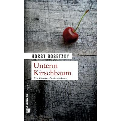 Unterm Kirschbaum, Taschenbuch von Horst Bosetzky, Gmeiner-Verlag