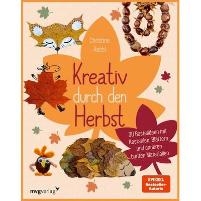 Kreativ durch den Herbst, Gebundene Ausgabe von Christine Rechl, Mvg, 978-3-7474-0557-4