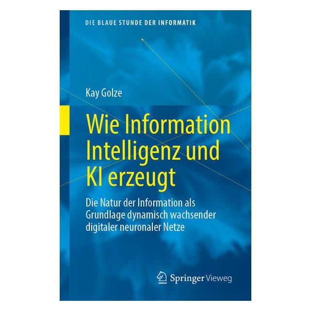 Springer Wie Information Intelligenz und KI erzeugt (Deutsch, Kay Golze, 2026) (65430326)