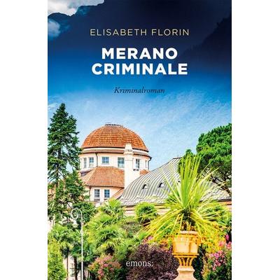 Merano criminale, Taschenbuch von Elisabeth Florin, Emons Verlag, 978-3-7408-2174-6