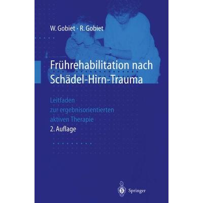Frührehabilitation nach Schädel-Hirn-Trauma, Taschenbuch von Wolfgang Gobiet,Renate Gobiet, Springer Berlin, 978-3-540-62992-4