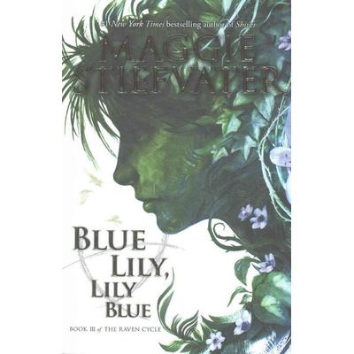 Blue Lily, Lily Blue (the Raven Cycle, Book 3), Taschenbuch von Maggie Stiefvater, Scholastic Us, 978-0-545-42497-4
