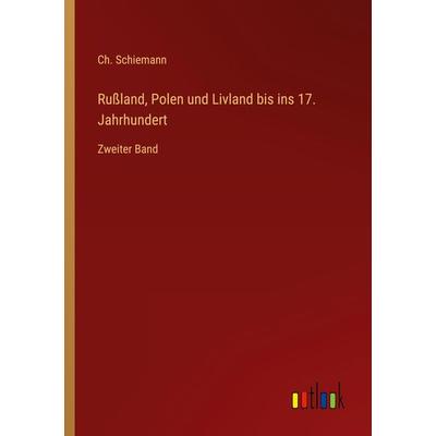 Rußland, Polen und Livland bis ins 17. Jahrhundert, Taschenbuch von Ch. Schiemann, Outlook, 978-3-368-60562-9
