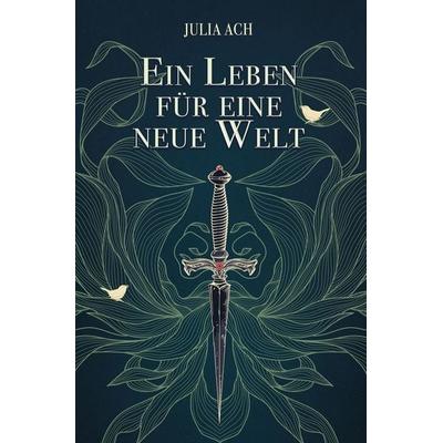 Ein Leben für eine neue Welt, Taschenbuch von Julia Ach, Tolino media, 978-3-7579-3244-2