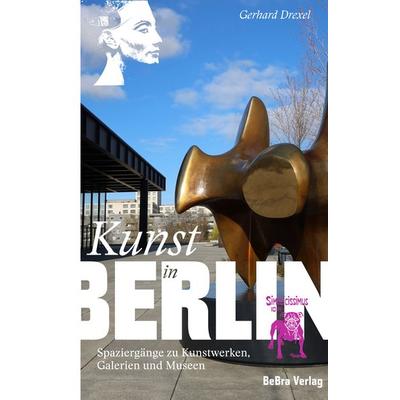 Kunst in Berlin, Taschenbuch von Gerhard Drexel, Bebra verlag, 978-3-8148-0283-1