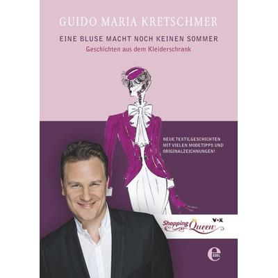 Eine Bluse macht noch keinen Sommer, Gebundene Ausgabe von Guido Maria Kretschmer, Edel Books - ein Verlag der Edel Verlagsgruppe