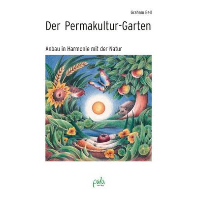 Der Permakultur-Garten, Gebundene Ausgabe von Graham Bell, Pala, 978-3-89566-196-9