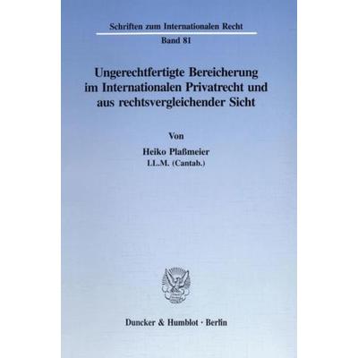 Ungerechtfertigte Bereicherung im Internationalen Privatrecht und aus rechtsvergleichender Sicht., Taschenbuch von Heiko Plassmeier, Duncker &