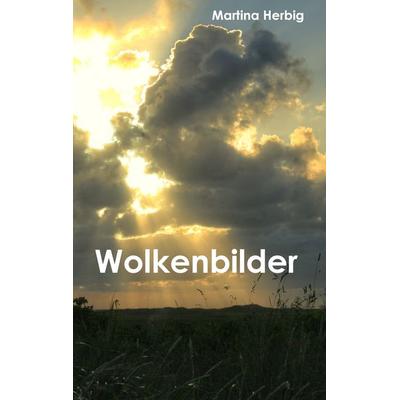 Wolkenbilder, Taschenbuch von Martina Herbig, BoD – Books on Demand, 978-3-8423-5607-8