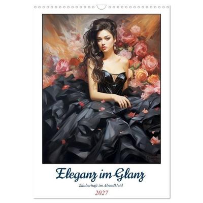 Eleganz im Glanz. Zauberhaft im Abendkleid (Wandkalender 2027 DIN A3 hoch), CALVENDO Monatskalender