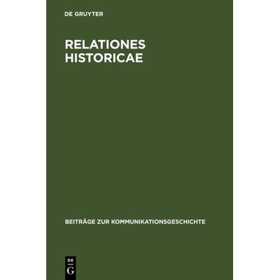 Relationes Historicae, Gebundene Ausgabe von Klaus Bender, De Gruyter, 978-3-11-014045-3