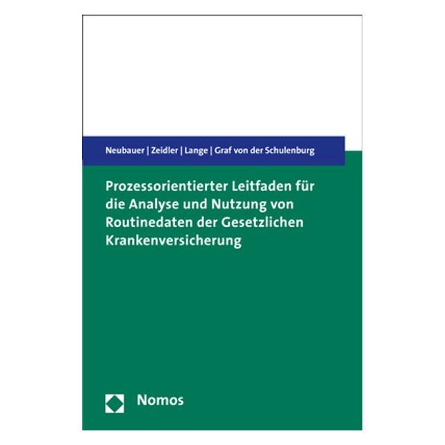 Nomos Prozessorientierter Leitfaden für die Analyse und Nutzung von Routinedaten der Gesetzlichen Krankenv (Deutsch, Softcover, Ansgar Lange, Jan Zeidler, Johann-Matthias Graf von der Schulenburg, Sarah Neubauer) (55896388)