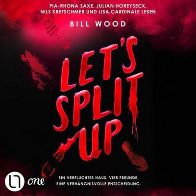 Let's Split Up - Let's Split Up - Ein verfluchtes Haus. Vier Freunde. Eine verhängnisvolle Entscheidung.., Teil 1 - Bill Wood, Audio, 9783754023891