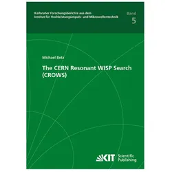 The CERN Resonant WISP Search (CROWS), Fachbücher von Michael Betz