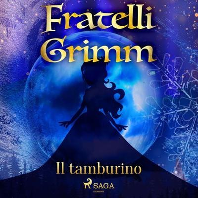 Il tamburino - The Brothers Grimm, Audio, 9788726721546