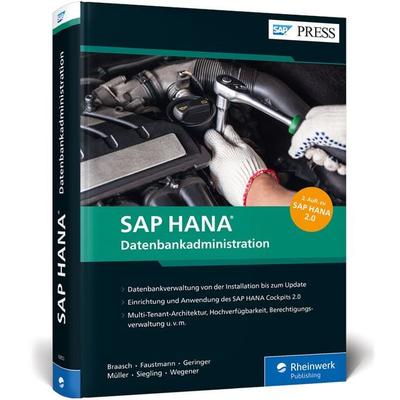 SAP HANA – Datenbankadministration, Gebundene Ausgabe von Bert Braasch,André Faustmann,Anna Hartmann,Hendrik Müller,Benjamin Wegener, Rheinwerk,