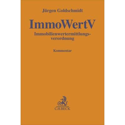 Immobilienwertermittlungsverordnung. ImmoWertV, Gebundene Ausgabe von Jürgen Goldschmidt, C.H. Beck, 978-3-406-80413-7