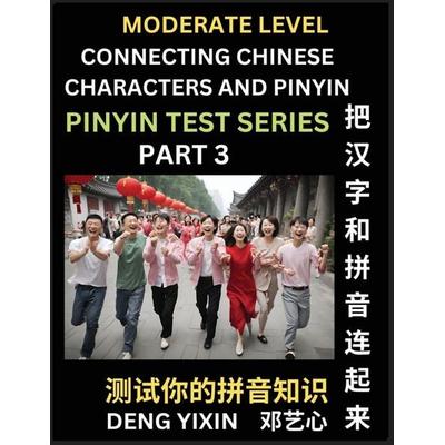 Connecting Chinese Characters & Pinyin (Part 3), Taschenbuch von Yixin Deng, PinYin Test Series