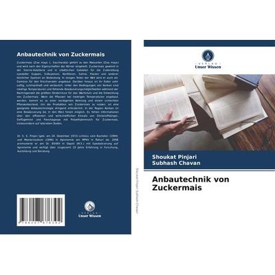 Anbautechnik von Zuckermais, Taschenbuch von Shoukat Pinjari,Subhash Chavan, Verlag Unser Wissen, 978-620-7-67639-2