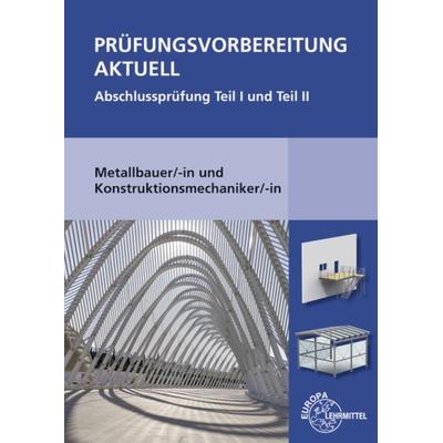 Prüfungsvorbereitung aktuell Metallbauer/-in und Konstruktionsmechaniker/-in, Taschenbuch von Wolfgang Statt,Alfred Weingartner,Gerhard Bulling,Jürgen