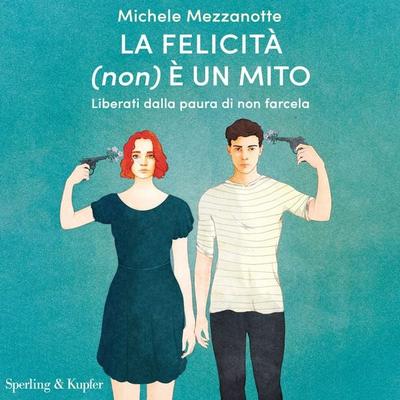 La felicità (non) è un mito - Michele Mezzanotte, Audio, 9788820080792