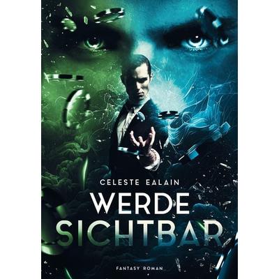Werde sichtbar, Taschenbuch von Celeste Ealain, Tredition, 978-3-347-86864-9