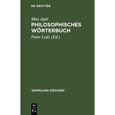 Philosophisches Wörterbuch, Gebundene Ausgabe von Max Apel, De Gruyter, 978-3-11-230423-5