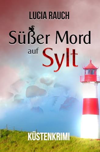 Lucia Rauch - Süßer Mord auf Sylt - Preis vom 10.10.2026 11:48:34 h
