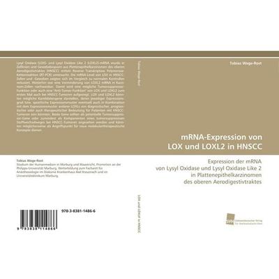 MRNA-Expression von LOX und LOXL2 in HNSCC, Taschenbuch von Tobias Wege-Rost, Südwestdeutscher Verlag für Hochschulschriften, 978-3-8381-1486-6