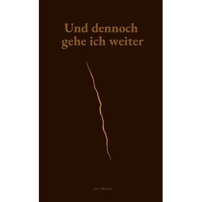 Und dennoch gehe ich weiter, Gebundene Ausgabe von Lior Mashen, BoD – Books on Demand, 978-3-695-10104-7