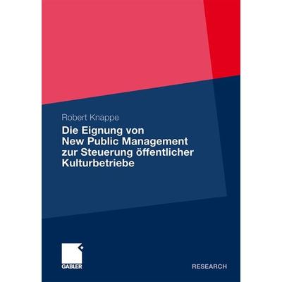 Die Eignung von New Public Management zur Steuerung öffentlicher Kulturbetriebe, Taschenbuch von Robert Knappe, Betriebswirtschaftlicher Verlag